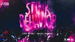 Teddy Rhymez x Machel Montano - Stink Behavior 