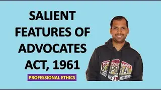 Salient Features of Advocates Act, 1961 | Professional Ethics