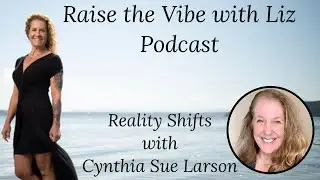 Cynthia Sue Larson, Reality Shifts, Influencing Reality, Mandela Effect, Dimensional Thinking