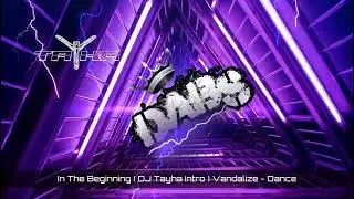 In The Beginning ( DJ Tayha Intro ) Vandalize - Dance