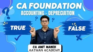 CA Foundation / Accounting / True or False Compiler / Depreciation Accounts