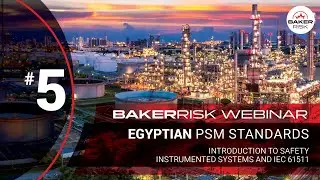 BakerRisk Egyptian PSM Standards Webinar #5 - Intro to Safety Instrumented Systems and IEC 61511