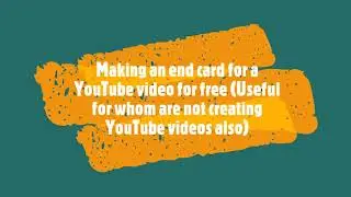 Making an end card for a YouTube video for free Useful for whom are not creating YouTube videoes als