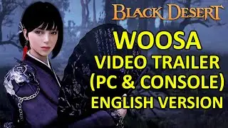 Woosa Intro Trailer Video ENGLISH VERSION (Black Desert Online) BDO PC & Console