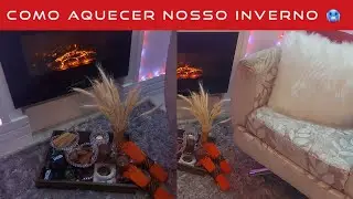 LAREIRA CADENCE / DICAS PARA AQUECER NOSSA CASA NESSE INVERNO/ AQUECEDOR VENTISOL/ CHOCOLATE QUENTE