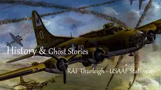RAF Thurleigh, USAAF Station 111 - History & Ghost Stories