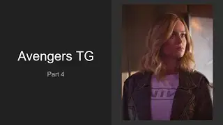 Avengers TG TF - Part 4