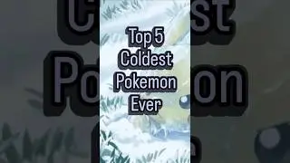 Top 5 coldest Pokemon Ever #pokemonfandom #pokemon