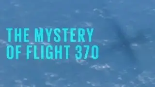 Malaysia Airlines Flight 370 Mystery