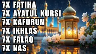 FATIHA 7X AYATUL KURSI 7X KAFIRUN 7X IKHLAS 7X FALAQ 7X NAS