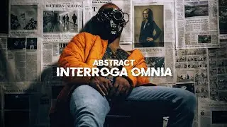 ABSTRACT - Interroga Omnia(Lyrics)