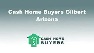 Cash Home Buyers Gilbert Arizona | 844-980-5697