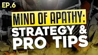 MIND of APATHY: Ep. 6 - Strategy & Pro Tips