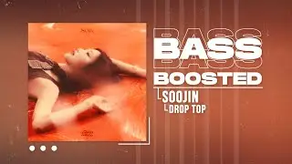 SOOJIN (수진) - DROP TOP [BASS BOOSTED]