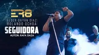 Elder Dayan y Rolando Ochoa - Seguidora - Audio