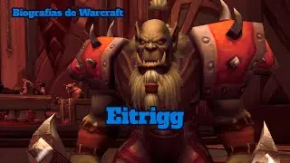 Biograf&iacute;as de Warcraft: Eitrigg