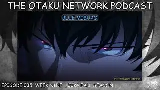 I&rsquo;m Really Left-handed - The Otaku Network Podcast: Episode 035
