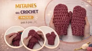 Comment faire des moufles au crochet: tuto facile et rapide en pas &agrave; pas