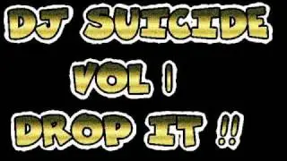 DJ SUICIDE VOL1, DROP IT