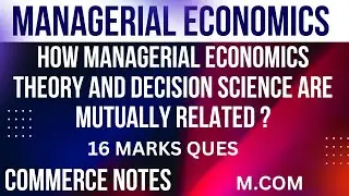 How Managerial Economics Theory and Decision Science are Mutually Related | MCOM | PU | 16 MARKS