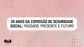 TARDE: 30 anos da CSS: passado, presente e futuro e V Col&eacute;gio de Presidentes de CSS