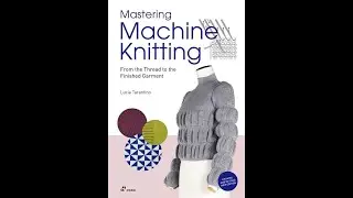 Mastering machine knitting Lucia Tarantino Knitting guide in english