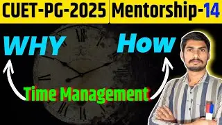 Time Management कैसे करे | How to Manage TIME for Study | Mentorship Class14 for CUET PG by Anup Sir