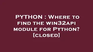PYTHON : Where to find the win32api module for Python?