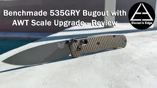 EP.#27 Benchmade 535GRY Bugout with AWT Scale Upgrade - Review