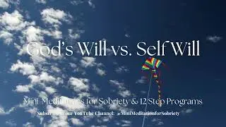 God's Will vs Self Will | AA Mini Meditation