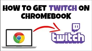 GET Twitch ON CHROMEBOOK | How To Get Twitch On Chromebook