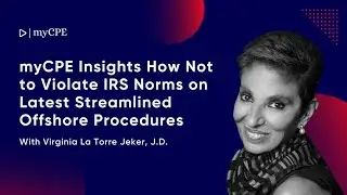 How Not to Violate IRS Norms on Latest Streamlined Offshore Procedures With Virginia La Torre Jeker