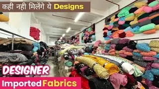 New Exclusive Fancy Imported Fabrics | Boutique Fabrics Wholesaler At Surat | Wholesale Market
