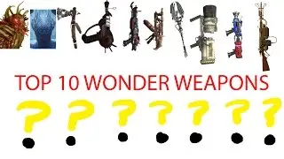 Top 10 BEST Wonder Weapons