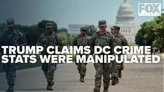 Trump's DC crackdown ramps up amid claims of crime stat manipulation