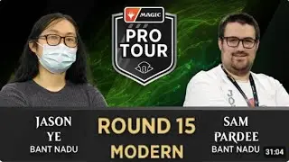 Sam Pardee vs Jason Ye | Bant Nadu vs Bant Nadu | ROUND 15| Modern | Pro Tour MH3
