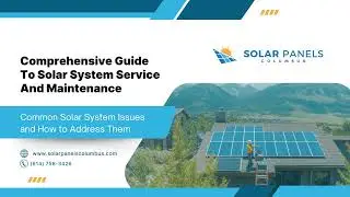 Comprehensive Guide to Solar System Service and Maintenance