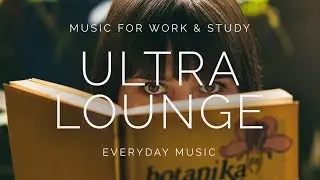 Ultra Lounge - 60s & 70s Vibes -  Music for Study, Work and Reading