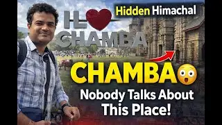 Chamba Himachal Pradesh &ndash; The Hidden Gem of Himachal Nobody Talks About!