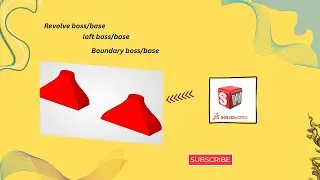 SolidWorks Revolve boss/base, loft boss/base & boudary boss/base