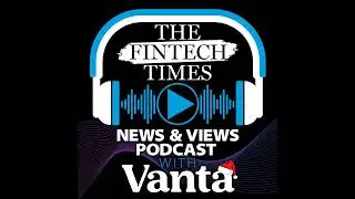 Episode 180: UK Neobank Rise & Inclusivity Within Banking Services