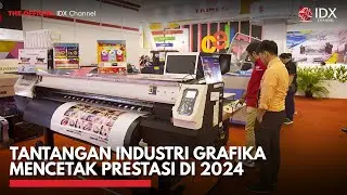 Tantangan Industri Grafika Mencetak Prestasi di 2024 | IDX CHANNEL