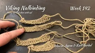 Viking Nalbinding with Karin & Karl; Week 142