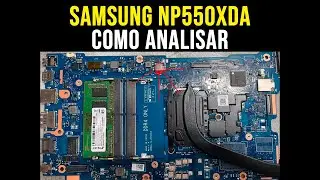 Como Analisar - Notebook SAMSUNG NP550XDA que Não Liga