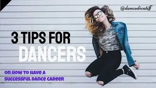 3 tips for Dancers on How to Have a Successful Dance Career
