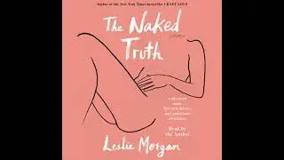 Naked Truth: A Memoir - Leslie Morgan