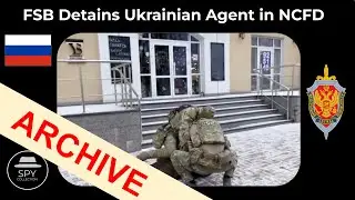 Russian FSB Detains Ukrainian Agent in NCFD