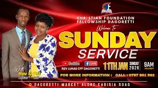 SUNDAY SERVICE || CFF DAGORETTI - REV LUKAS || 11TH JAN 2026.