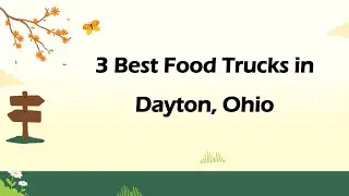 3 Best Food Trucks in Dayton, Ohio | Food Vendors
