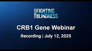 CRB1 Gene Webinar by the Foundation Fighting Blindness